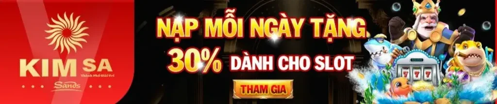 nạp chơi slot tặng 30% mỗi ngày tại kimsa